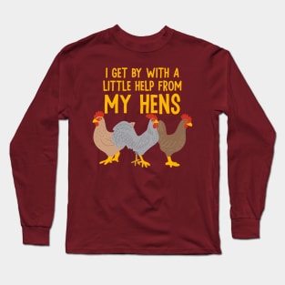 I Get By With a Little Help From My Hens Long Sleeve T-Shirt